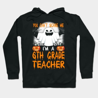 I'm a 6th Grade Teacher Halloween Hoodie